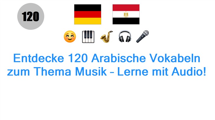 Entdecke 120 Arabische Vokabeln zum Thema Musik – Lerne mit Audio!